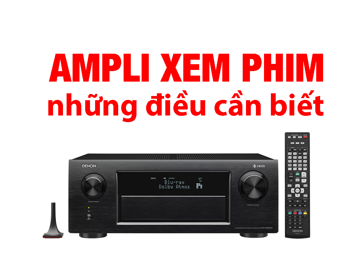 TẢN MẠN VỀ AMPLI XEM PHIM (Audio/video Receiver)